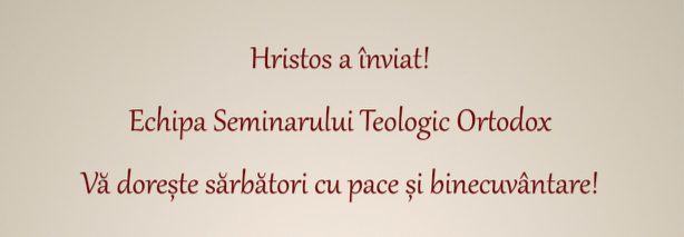 Mesaj pascal pentru comunitatea Seminarului Teologic Ortodox